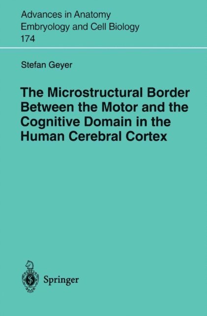 Stefan Geyer - Microstructural Border Between the Motor and the Cognitive Domain in the Human Cerebral Cortex, E-bok