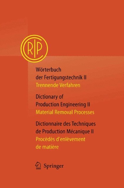 College International pour l'Etude Scientifique des Techniques de Production Mecanique - Wörterbuch der Fertigungstechnik / Dictionary of Production Engineering / Dictionnaire des Techniques de Production Mécanique Vol. II, E-bok