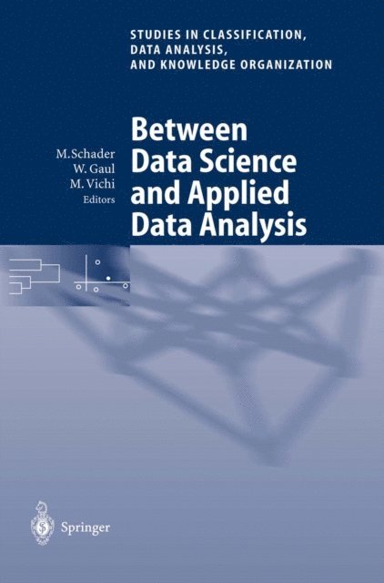 Maurizio Vichi, Wolfgang A. Gaul, Martin Schader - Between Data Science and Applied Data Analysis, E-bok