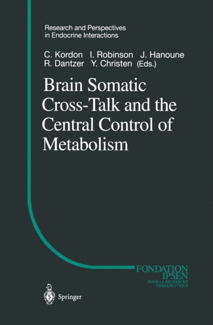 R. Dantzer, Jacques Hanoune, I. Robinson, Claude Kordon - Brain Somatic Cross-Talk and the Central Control of Metabolism, E-bok