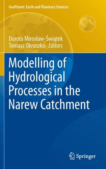 Tomasz Okruszko, Dorota Swiatek - Modelling of Hydrological Processes in the Narew Catchment, E-bok