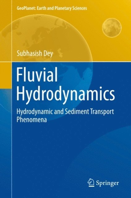 Subhasish Dey - Fluvial Hydrodynamics, E-bok