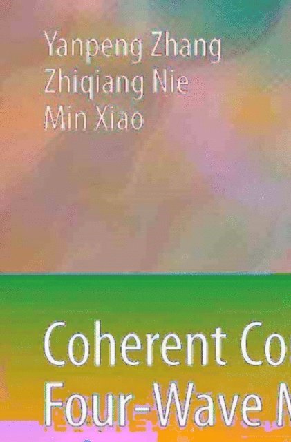 Min Xiao, Zhiqiang Nie, Yanpeng Zhang - Coherent Control of Four-Wave Mixing, E-bok