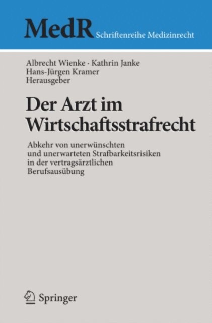 Hans-Jurgen Kramer, Kathrin Janke, Albrecht Wienke - Der Arzt im Wirtschaftsstrafrecht, E-bok