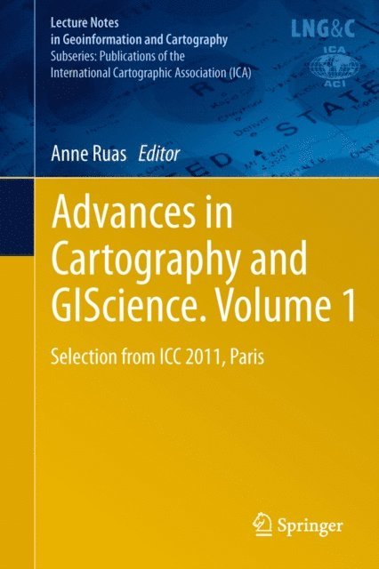 Anne Ruas - Advances in Cartography and GIScience. Volume 1, E-bok