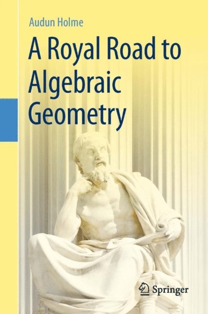 Audun Holme - Royal Road to Algebraic Geometry, E-bok