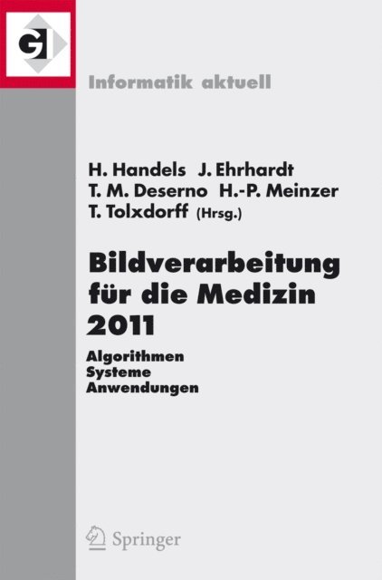 Thomas Tolxdorff, Hans-Peter Meinzer, Thomas Martin Deserno, Jan Ehrhardt, Heinz Handels - Bildverarbeitung für die Medizin 2011, E-bok