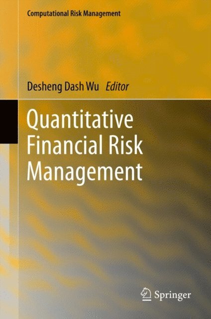 Desheng Dash Wu - Quantitative Financial Risk Management, E-bok
