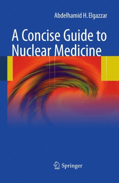 Abdelhamid H. Elgazzar - Concise Guide to Nuclear Medicine, E-bok