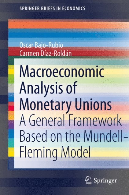 Carmen Diaz-Roldan, Oscar Bajo-Rubio - Macroeconomic Analysis of Monetary Unions, E-bok