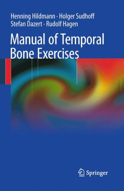 Rudolf Hagen, Stefan Dazert, Holger Sudhoff, Henning Hildmann - Manual of Temporal Bone Exercises, E-bok