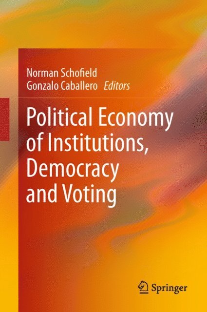 Gonzalo Caballero, Norman Schofield - Political Economy of Institutions, Democracy and Voting, E-bok