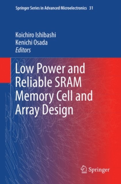 Low Power and Reliable SRAM Memory Cell and Array Design