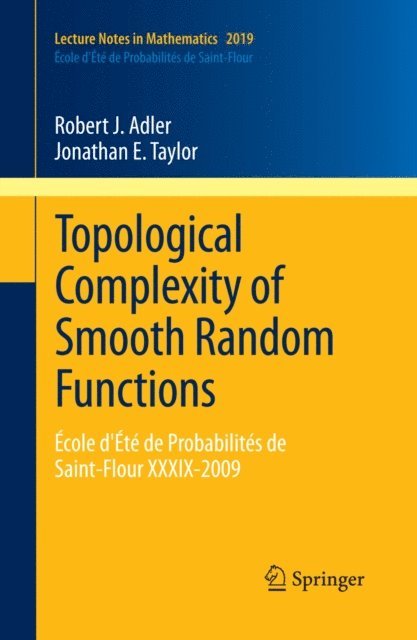 Jonathan E. Taylor, Robert Adler - Topological Complexity of Smooth Random Functions, E-bok