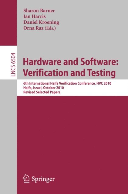 Orna Raz, Daniel Kroening, Ian Harris, Sharon Barner - Hardware and Software: Verification and Testing, E-bok