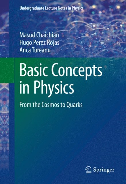 Anca Tureanu, Hugo Perez Rojas, Masud Chaichian - Basic Concepts in Physics, E-bok
