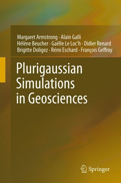 Francois Geffroy, Remi Eschard, Brigitte Doligez, Didier Renard, Gaelle Loc'h, Helene Beucher, Alain Galli, Margaret Armstrong - Plurigaussian Simulations in Geosciences, E-bok