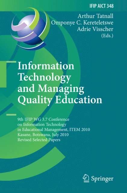 Prof. Adrie Visscher University of Twente, Omponye Coach Kereteletswe, Arthur Tatnall - Information Technology and Managing Quality Education, E-bok
