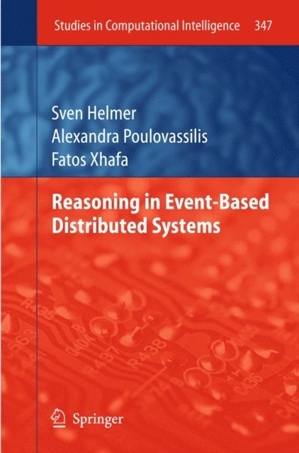 Fatos Xhafa, Alexandra Poulovassilis, Sven Helmer - Reasoning in Event-Based Distributed Systems, E-bok