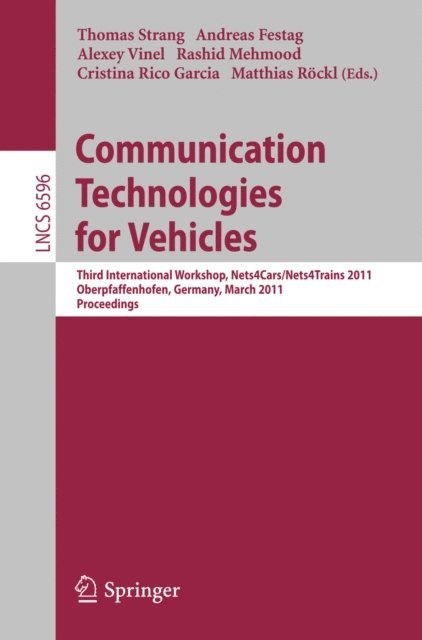 Matthias Rockl, Cristina Rico Garcia, Rashid Mehmood, Alexey Vinel, Andreas Festag, Thomas Strang - Communication Technologies for Vehicles, E-bok