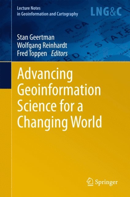Fred Toppen, Wolfgang Reinhardt, Stan Geertman - Advancing Geoinformation Science for a Changing World, E-bok