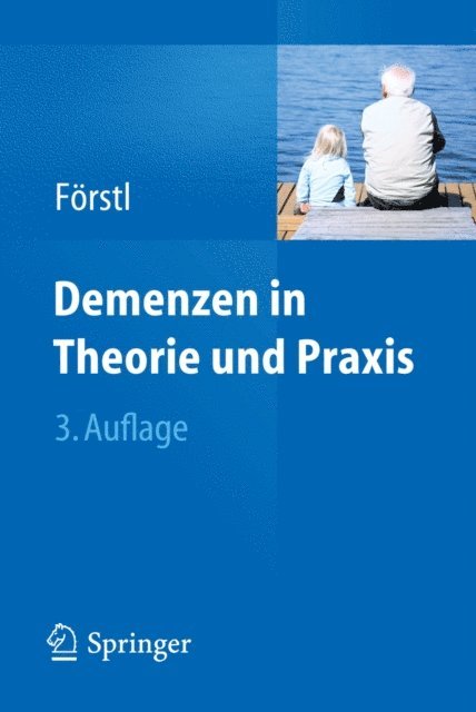 Hans Forstl - Demenzen in Theorie und Praxis, E-bok