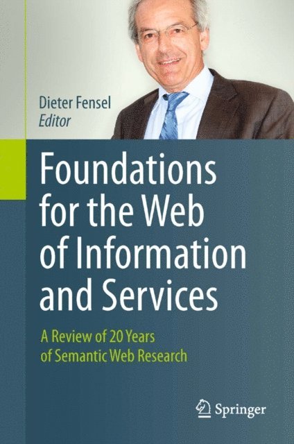 Dieter Fensel - Foundations for the Web of Information and Services, E-bok