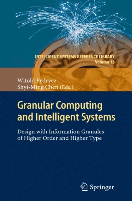 Shyi-Ming Chen, Witold Pedrycz - Granular Computing and Intelligent Systems, E-bok