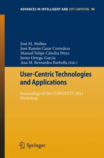Ana M. Bernardos Barbolla, Javier Ortega-Garcia, Manuel Felipe Catedra Perez, Jose Ramon Casar Corredera, Jose Manuel Molina Lopez - User-Centric Technologies and Applications, E-bok