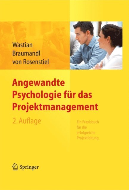 Lutz Rosenstiel, Isabell Braumandl, Monika Wastian - Angewandte Psychologie für das Projektmanagement. Ein Praxisbuch für die erfolgreiche Projektleitung, E-bok
