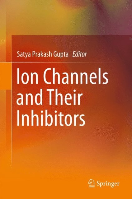 Satya Prakash Gupta - Ion Channels and Their Inhibitors, E-bok