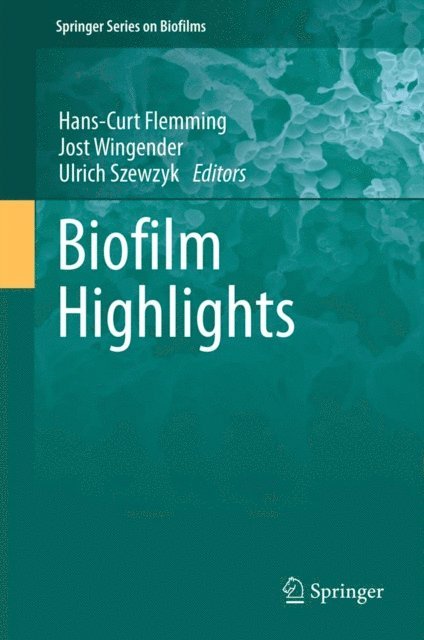 Ulrich Szewzyk, Jost Wingender, Hans-Curt Flemming - Biofilm Highlights, E-bok