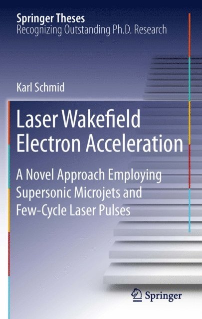 Karl Schmid - Laser Wakefield Electron Acceleration, E-bok