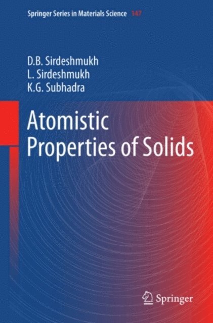 K.G. Subhadra, Lalitha Sirdeshmukh, Dinker B. Sirdeshmukh - Atomistic Properties of Solids, E-bok