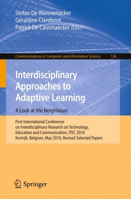 Patrick De Causmaecker, Geraldine Clarebout, Stefan De Wannemacker - Interdisciplinary Approaches to Adaptive Learning: A Look at the Neighbours, E-bok