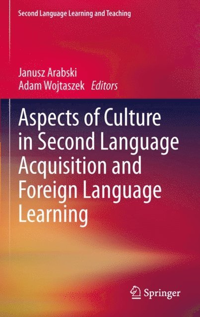 Adam Wojtaszek, Janusz Arabski - Aspects of Culture in Second Language Acquisition and Foreign Language Learning, E-bok