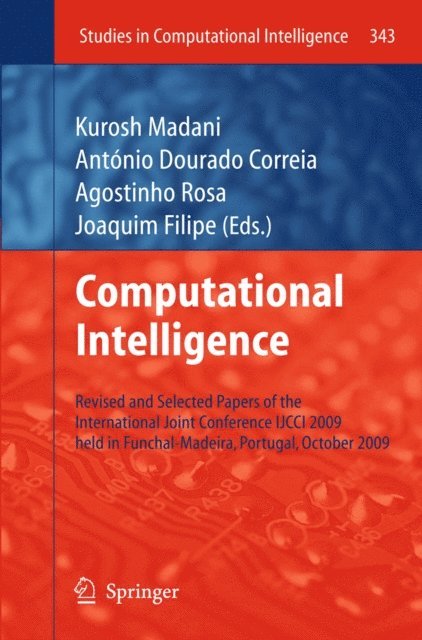 Joaquim Filipe, Agostinho Rosa, Antonio Dourado Correia, Kurosh Madani - Computational Intelligence, E-bok