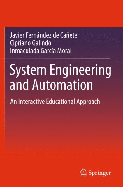 Inmaculada Garcia-Moral, Cipriano Galindo, Javier Fernandez de Canete - System Engineering and Automation, E-bok