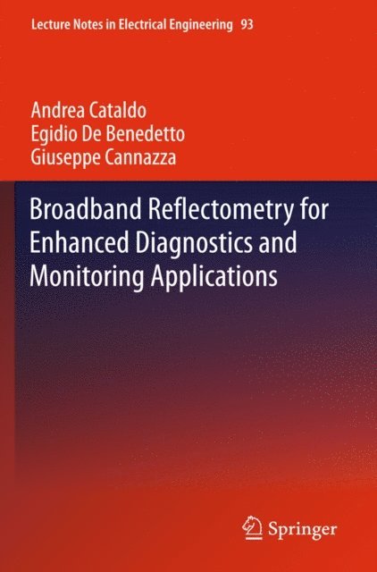 Giuseppe Cannazza, Egidio De Benedetto, Andrea Cataldo - Broadband Reflectometry for Enhanced Diagnostics and Monitoring Applications, E-bok