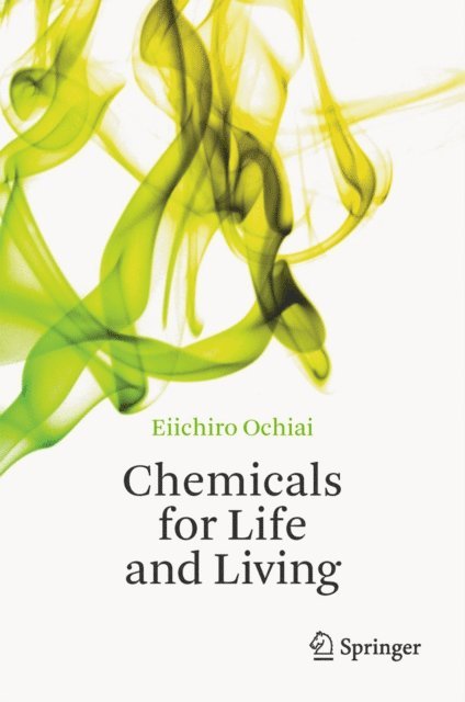 Eiichiro Ochiai - Chemicals for Life and Living, E-bok