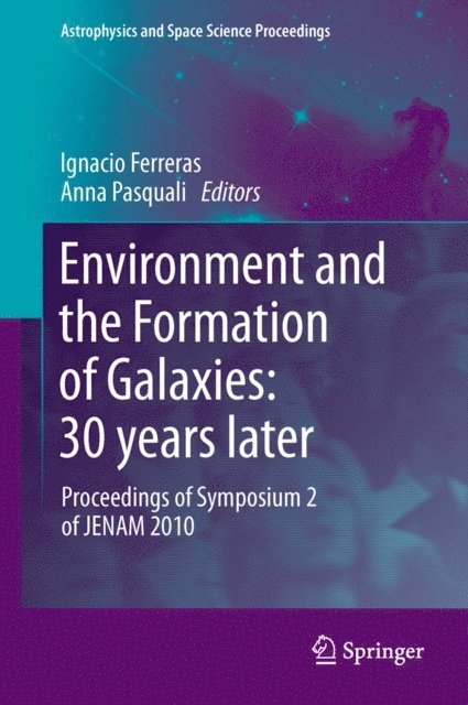 Anna Pasquali, Ignacio Ferreras - Environment and the Formation of Galaxies: 30 years later, E-bok