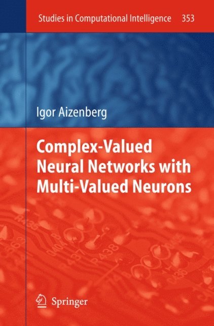 Igor Aizenberg - Complex-Valued Neural Networks with Multi-Valued Neurons, E-bok