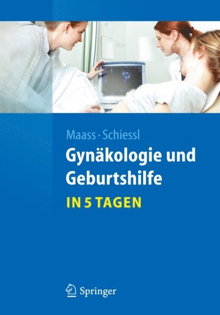 Barbara Schiessl, Nicolai Maass - Gynäkologie und Geburtshilfe...in 5 Tagen, E-bok