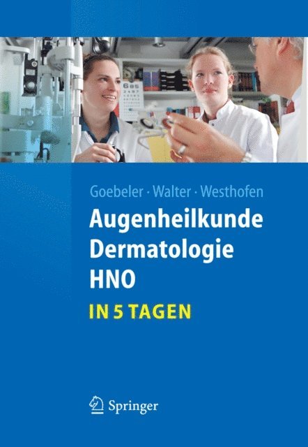 Martin Westhofen, Peter Walter, Matthias Goebeler - Augenheilkunde, Dermatologie, HNO...in 5 Tagen, E-bok