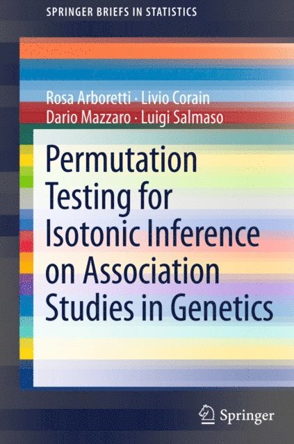 Dario Mazzaro, Livio Corain, Rosa Arboretti, Luigi Salmaso - Permutation Testing for Isotonic Inference on Association Studies in Genetics, E-bok