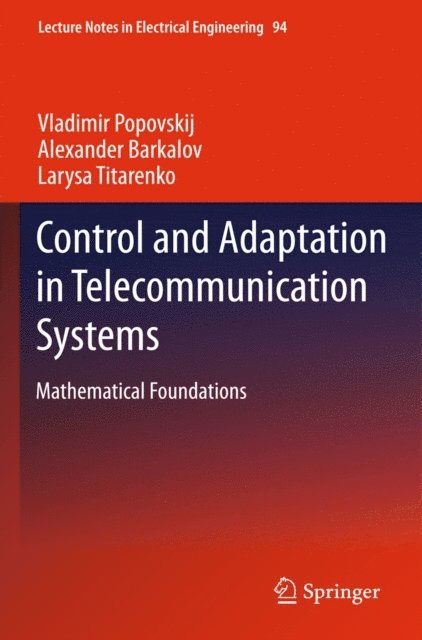 Larysa Titarenko, Alexander Barkalov, Vladimir Popovskij - Control and Adaptation in Telecommunication Systems, E-bok