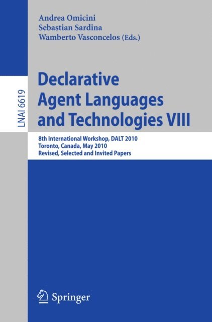 Wamberto Vasconcelos, Sebastian Sardina, Andrea Omicini - Declarative Agent Languages and Technologies VIII, E-bok