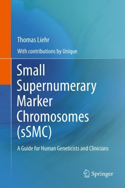 Thomas Liehr - Small Supernumerary Marker Chromosomes (sSMC), E-bok