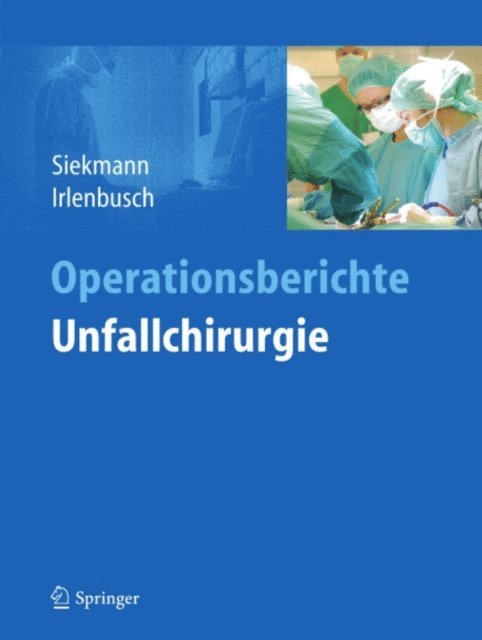 Lars Irlenbusch, Holger Siekmann - Operationsberichte Unfallchirurgie, E-bok