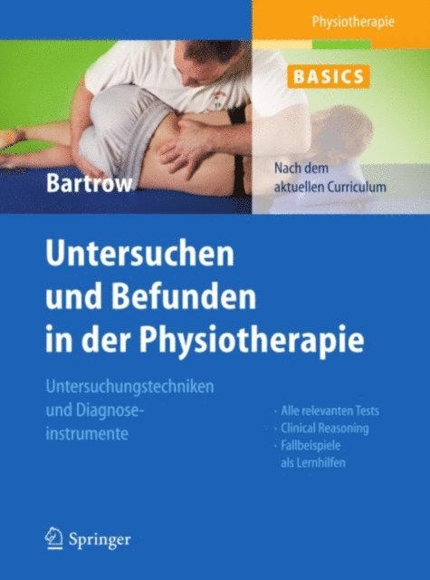 Kay Bartrow - Physiotherapie Basics: Untersuchen und Befunden in der Physiotherapie, E-bok